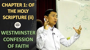 Chapter 1: Of The Holy Scriptures (Part 2) - The Westminster Confession Series | Rev Joseph Poon