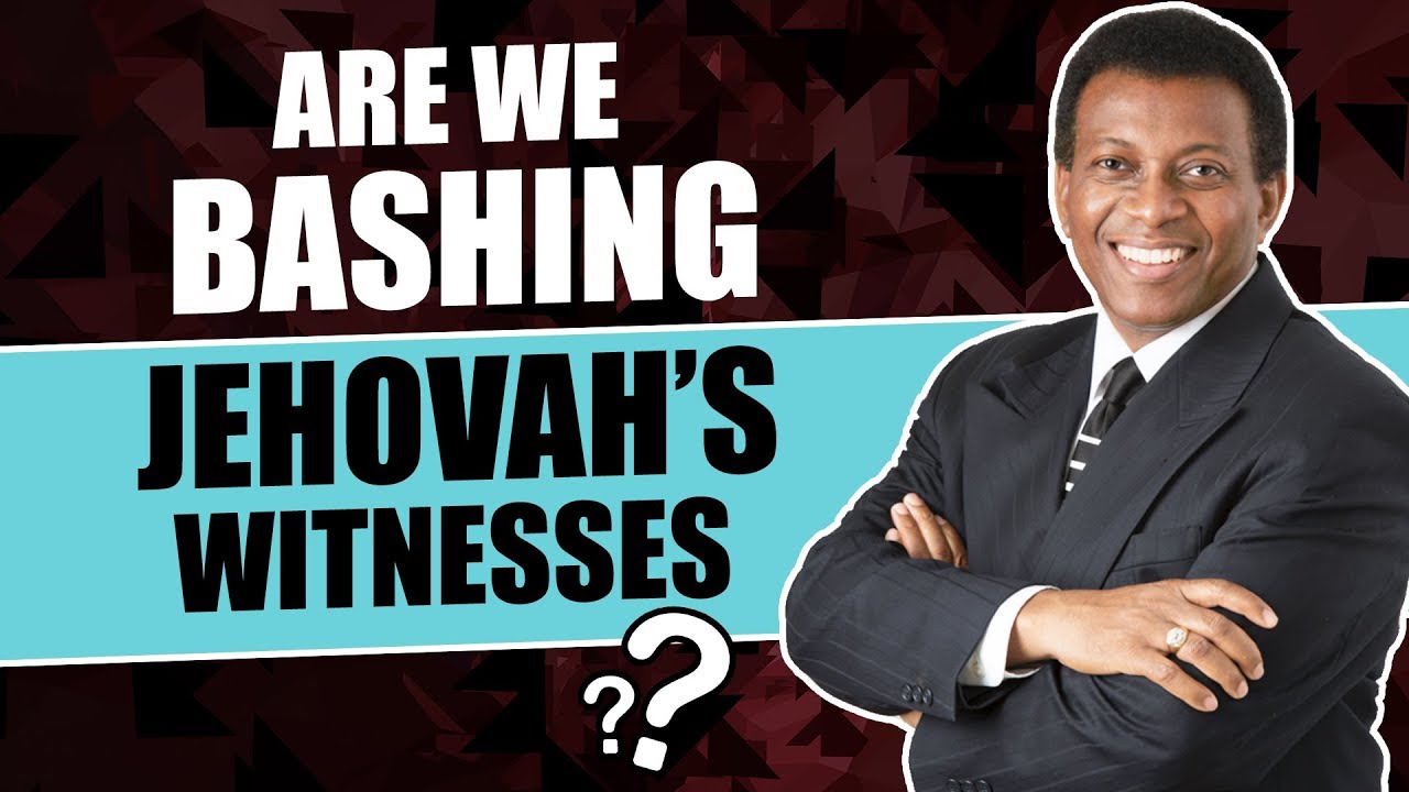 Why Are You Bashing Jehovah's Witnesses?