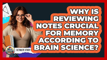 Why Is Reviewing Notes Crucial For Memory According To Brain Science? - Ultimate Study Hacks