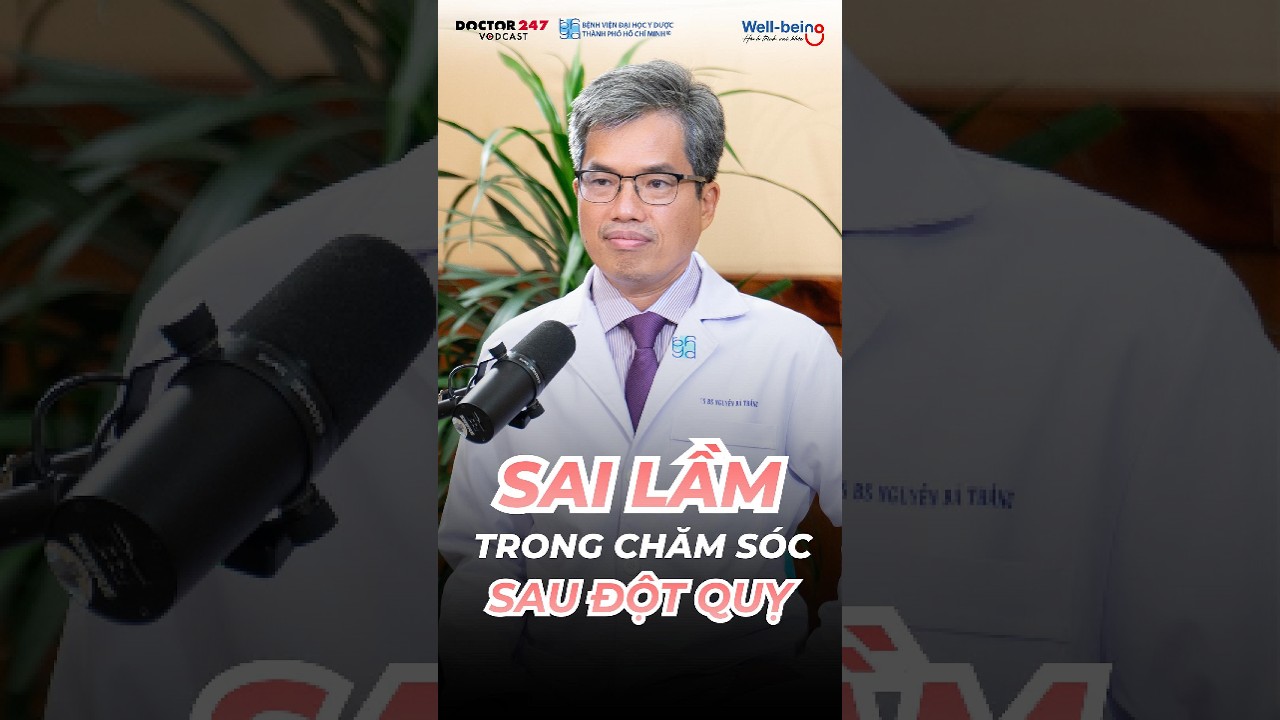 Sai láº§m phá»• biáº¿n khi chÄƒm sÃ³c ngÆ°á»i bá»‡nh Ä‘á»™t quá»µâ—ï¸#dotquy #suckhoe #podcast #doctor247 #wellbeing