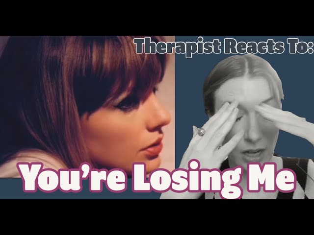 Therapist Reacts To: You're Losing Me by Taylor Swift *SO SAD*