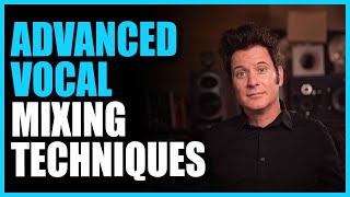 Advanced Vocal Mixing Techniques - Warren Huart: Produce Like A Pro