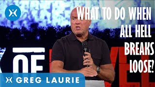 When All Hell Breaks Loose (With Greg Laurie)