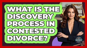 What Is The Discovery Process In Contested Divorce? - Get Divorce Answers
