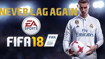 HOW TO NEVER LAG ON FIFA 18