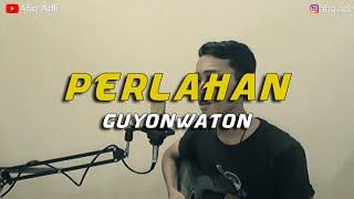 Download Lagu GuyonWaton - Perlahan (Cover) by Afiq MP3