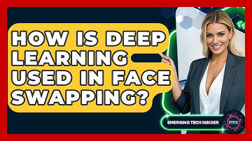 How Is Deep Learning Used In Face Swapping? - Emerging Tech Insider