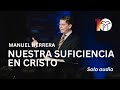 Taller: Nuestra suficiencia en Cristo | Manuel Herrera