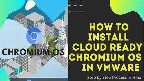 How To Install Chromium OS on VMWare Workstation 15 | Install chromium os on pc 2020 | chromium OS