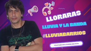 Video thumbnail of "LLUVIA Y LA BANDA / LLORARAS"