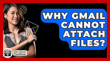 Why Gmail Cannot Attach Files? - TheEmailToolbox.com