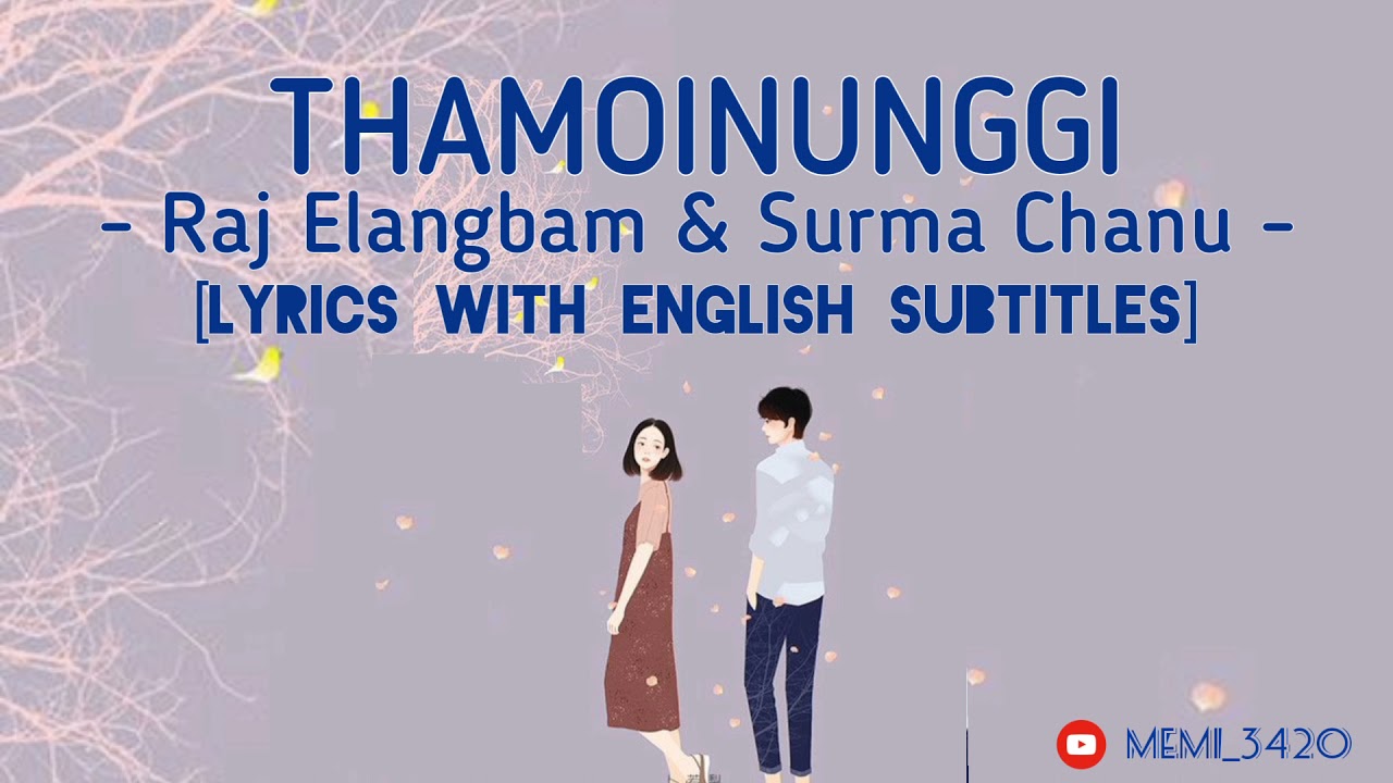 Thamoinungi  Raj Elangbam  Surma Chanu  Manipuri Lyrics Video  Eng Subbed