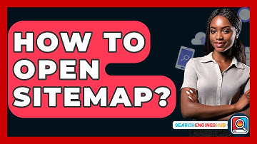 How To Open Sitemap? - SearchEnginesHub.com