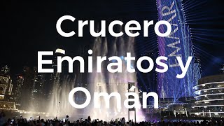 Crucero Emiratos Árabes y Omán 4K por Jose LuisTagarro  @DisfrutoViajando