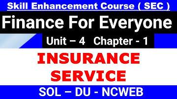 INSURANCE SERVICE | Unit 4 Chapter 1 | Finance For Everyone | SEC - BA prog and Hons | DU SOL NCWEB