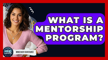 What Is A Mentorship Program? - Mind Over Substance