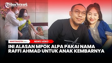 Ini Alasan Mpok Alpa Pakai Nama Raffi Ahmad untuk Anak Kembarnya
