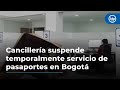 Cancillera vuelve a suspender temporalmente servicio de pasaportes en sede de bogot