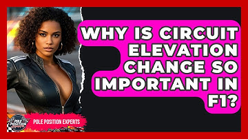 Why Is Circuit Elevation Change So Important In F1? - Pole Position Experts