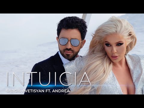 Sargis Avetisyan Ft. Andrea - Intuicia 2022