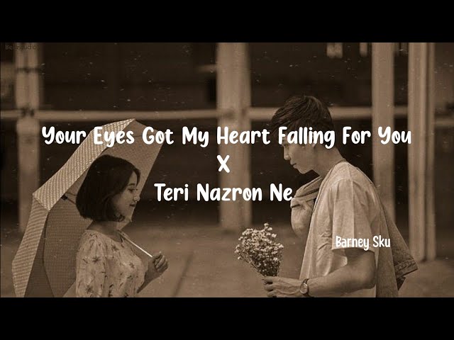 Barney Sku- Your eyes got my heart♡ falling for you x (Teri nazron ne) #your eyes got my heart class=