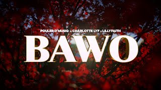 Pouler D’musiq - Bawo (Feat Charlotte Lyf & Lilly Faith) (Official Audio)