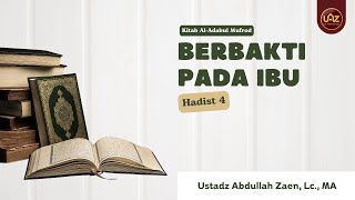 Berbakti Pada Ibu Hadits 4 - Ustadz Abdullah Zaen Lc., MA