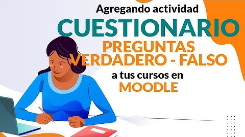 24 - Agregando la actividad CUESTIONARIO - VERDADERO / FALSO a tus cursos en Moodle🎓