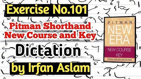 Exercise No.101 |Dictation| |Pitman Shorthand New Course and Key by Irfan Aslam