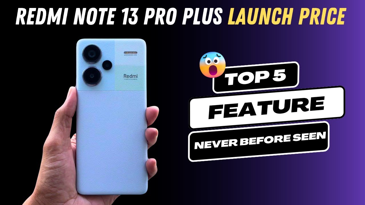 Redmi Note 13 Pro Plus: Price, Features - How to Buy