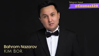 Bahrom Nazarov - Kim Bor | Бахром Назаров - Ким Бор (Премьера)