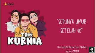 Trio Kurnia - Eps.93: Serunya Umur Setelah 40