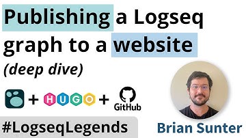 Publish a Logseq graph to a website with Hugo & Github (deep dive with Brian Sunter)