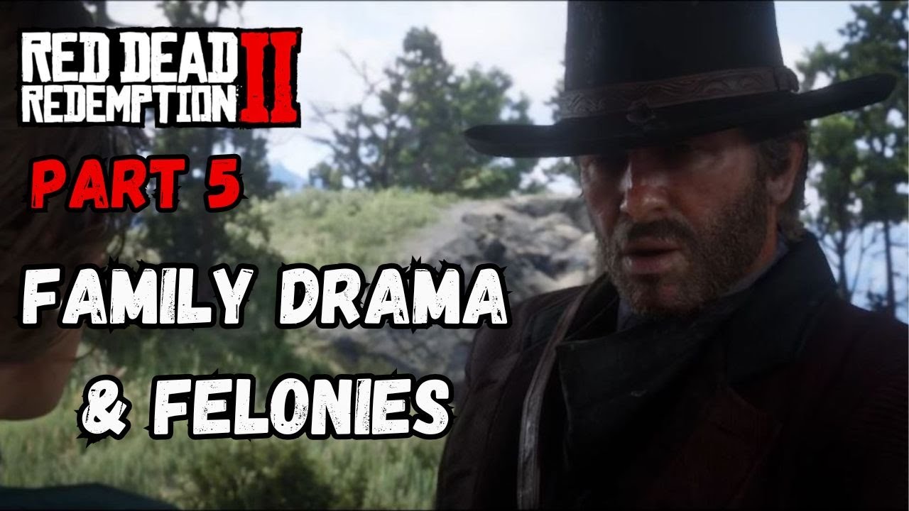 Lets Play Red Dead Redemption 2 | Family Drama and Felonies - YouTube