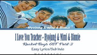 Hyojung, Mimi & Binnie (OH MY GIRL) - I Love You Teacher | Racket Boys OST Pt 3 Easy Lyrics/Sub Indo