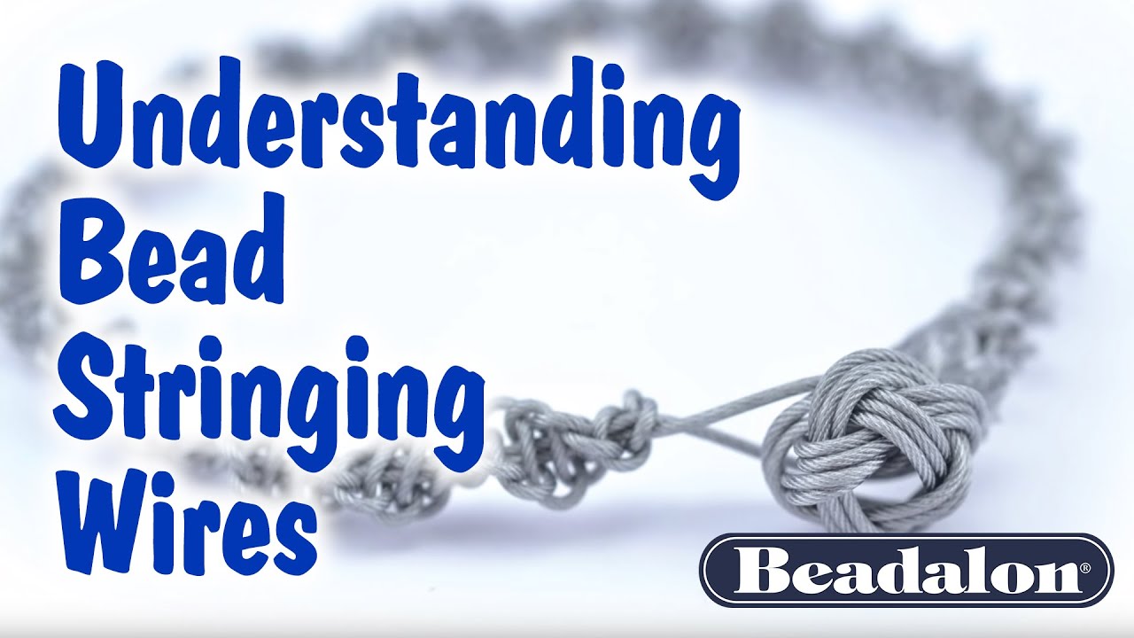 Understanding Beadalon Bead Stringing Wires 