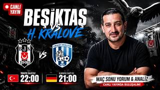 BEŞİKTAŞ - HRADEC KRALOVE | MAÇ SONU CANLI YAYIN - Avrupa Ligi Yorum