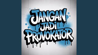 Jangan Jadi Provokator