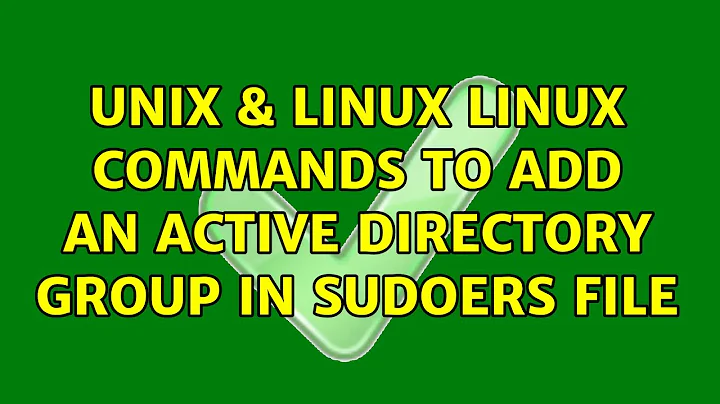 Unix & Linux: Linux commands to add an Active Directory group in Sudoers file