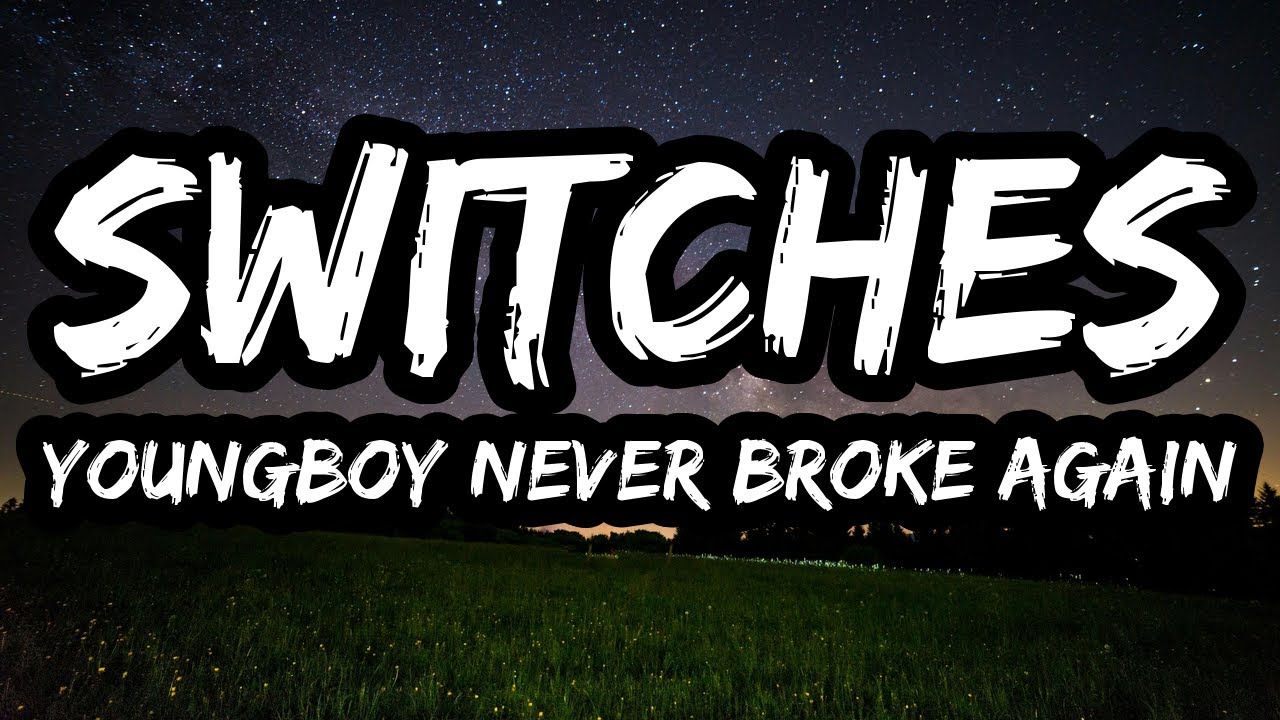 YoungBoy Never Broke Again – Switches (Lyrics)