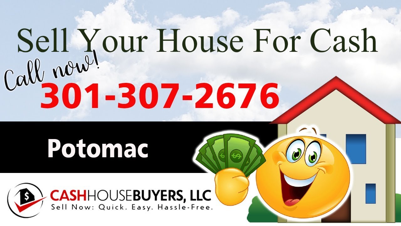 SELL YOUR HOUSE FAST FOR CASH Potomac MD | CALL 301 307 2676 | We Buy Houses Potomac MD