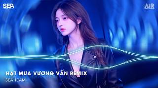 Hạt Mưa Vương Vấn Remix (Việt Mino Remix) ♫ Hạt Mưa Vương Vấn Em Giờ Đây Đang Nơi Đâu Remix
