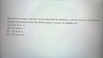 two point charges +4q and +q are separated by distance r, where should a third point charge Q, #neet