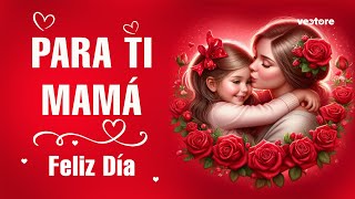 Para ti Mamá 💝👩‍👦 /Feliz día de la Madre 🌹💕/