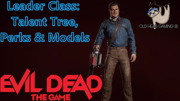 Evil Dead: the Game - Leader Class Talent Tree, Character Perks & Models
