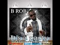 B ROB of southernsoul new song  its a party