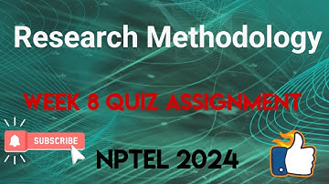Research Methodology Week 8 Quiz Assignment Solution | NPTEL 2024 | SWAYAM