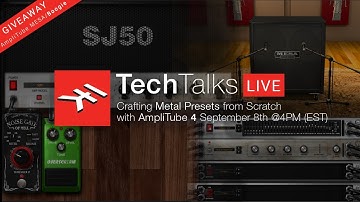 IK Tech Talks Live - Crafting Metal Presets from Scratch in AmpliTube 4