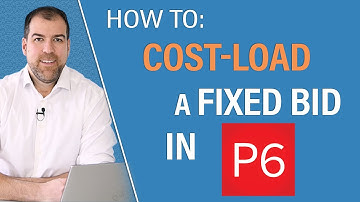 How To Cost-Load a Fixed-Bid in Primavera P6 (The Steps)