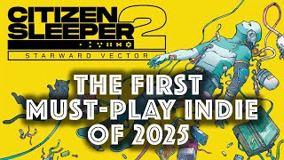 Citizen Sleeper 2: The First Must-Play Indie Game Of 2025